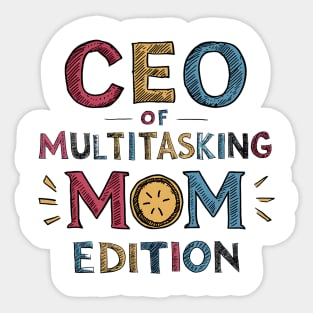 CEO of Multitasking Mom Edition Sticker